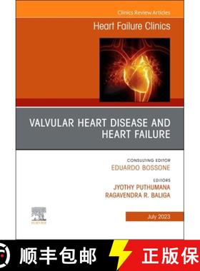 【3-4周达】Valvular Heart Disease and Heart Failure, an Issue of Heart Failure Clinics: Volume 19-3 [9780323938891]