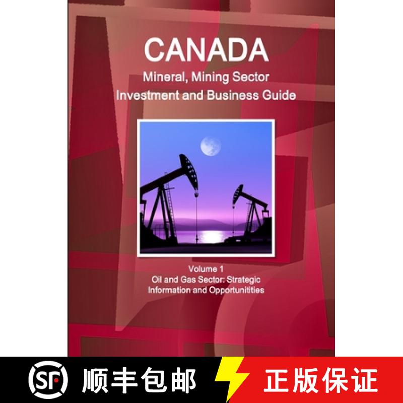 【2-3周达】Canada Mineral and Mining Sector Investment and Business Guide Volume 1 Oil and Gas Sector... [9781433005633]