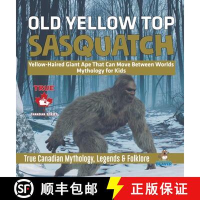 【3-4周达】Old Yellow Top / Sasquatch - Yellow-Haired Giant Ape That Can Move Between Worlds | Mythol... [9780228236085]