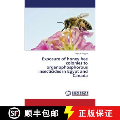 预订 Exposure of honey bee colonies to organophosphorous insecticides in Egypt and Canada [9783659782237]