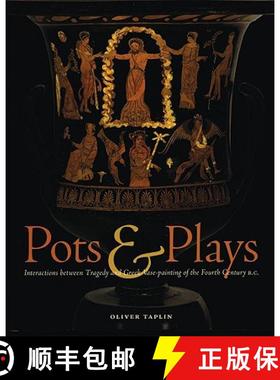 【3-4周达】Pots and Plays: Interactions Between Tragedy and Greek Vase-Painting of the Fourth Century... [9780892368075]