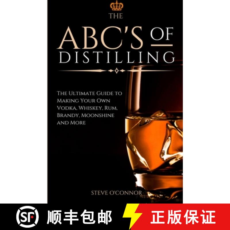 【3-4周达】The ABC'S of Distilling: The Ultimate Guide to Making Your Own Vodka, Whiskey, Rum, Brandy... [9781914128240]
