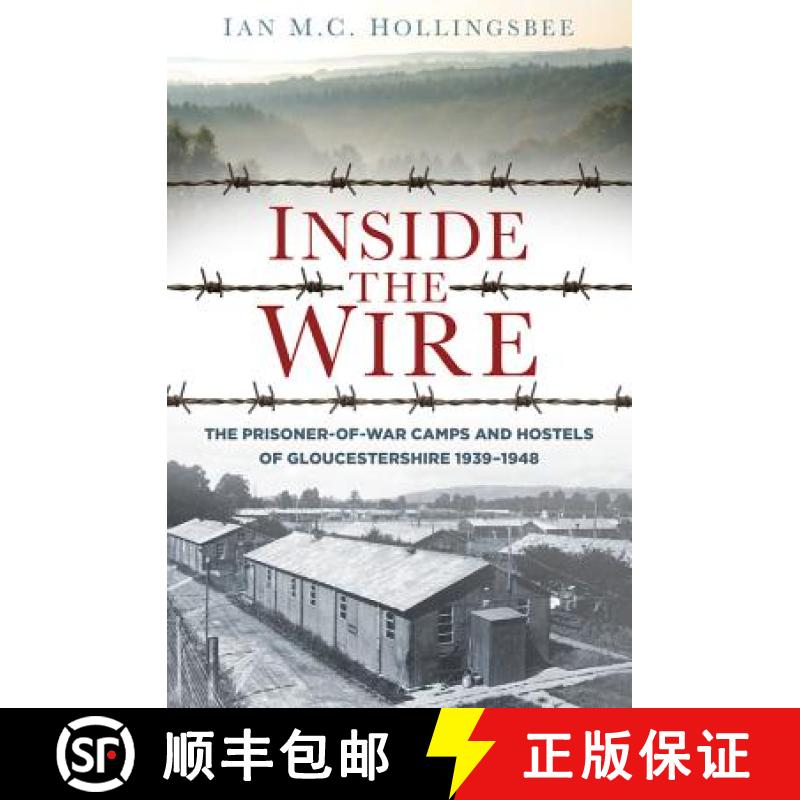 【2-3周达】Inside the Wire: The Prisoner-of-War Camps and Hostels of Gloucestershire 1939–1948 [9780750958462]