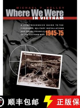 预订 Where We Were in Vietnam: A Comprehensive Guide to the Firebases, Military Installations and Nav... [9781954163454]