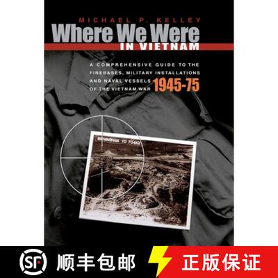 【3-4周达】Where We Were in Vietnam: A Comprehensive Guide to the Firebases, Military Installations a... [9781954163454]