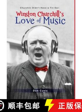 【3-4周达】Winston Churchill's Love of Music: Churchill Didn't Have a Tin Ear [9780999053713]