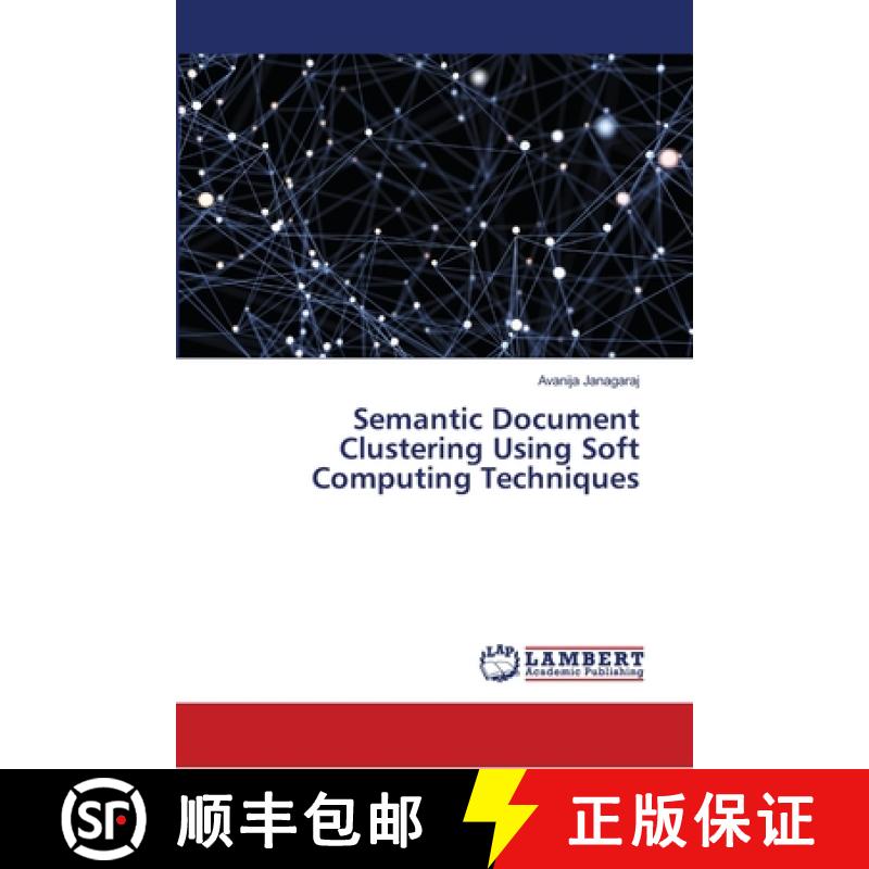 预订 Semantic Document Clustering Using Soft Computing Techniques [9786139967797]