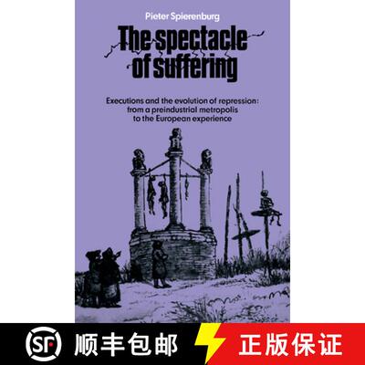 【3-4周达】The Spectacle of Suffering: Executions and the Evolution of Repression: From a Preindustri... [9780521089647]