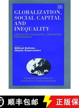 【3-4周达】Globalization, Social Capital and Inequality: Contested Concepts, Contested Experiences: C... [9781840645149]