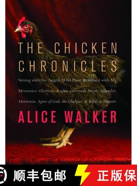 【3-4周达】The Chicken Chronicles: Sitting with the Angels Who Have Returned with My Memories: Glorio... [9781595587749]