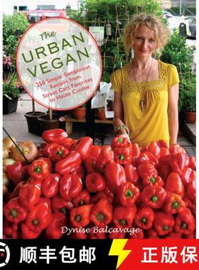 【3-4周达】Urban Vegan : 250 Simple, Sumptuous Recipes from Street Cart Favorites to Haute Cuisine [9780762752812]