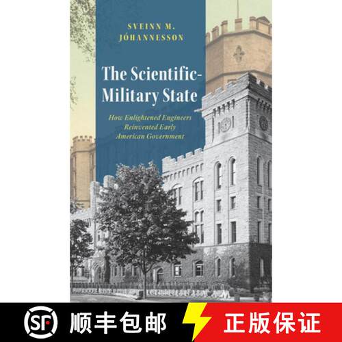 预订 The Scientific–Military State – How Enlightened Engineers Reinvented Early American Government [9780226847658]
