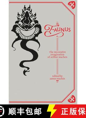 【3-4周达】Faunus - The Decorative Imagination of Arthur Machen: The Decorative Imagination of Arthur... [9781907222757]