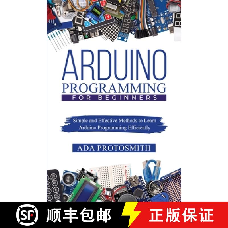 【4周达】ARDUINO PROGRAMMING FOR BEGINNERS : Simple and Effective Methods to Learn  Arduino Programmi... [9781088272930]