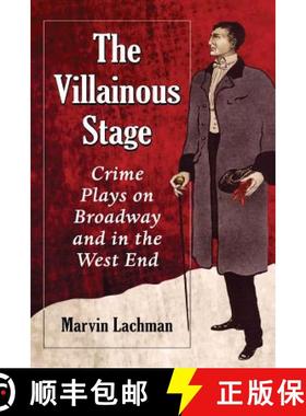 【3-4周达】The Villainous Stage : Crime Plays on Broadway and in the West End [9780786495344]