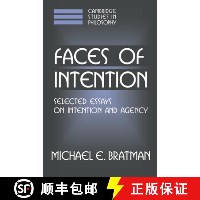 【3-4周达】Faces of Intention: Selected Essays on Intention and Agency - Faces of Intention: Selected... [9780521631310]