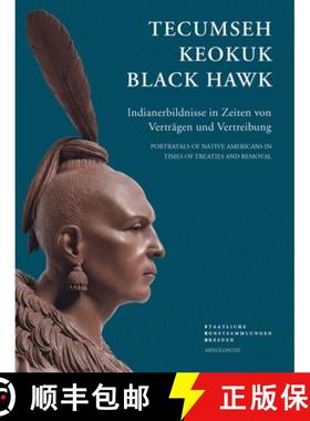 Tecumseh, Keokuk, Black Hawk: Portrayals of Native Americans in Times of Treaties and Removal [9783897904002]