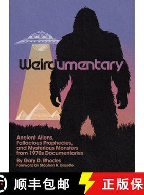 【3-4周达】Weirdumentary: Ancient Aliens, Fallacious Prophecies, and Mysterious Monsters from 1970s D... [9781627311571]