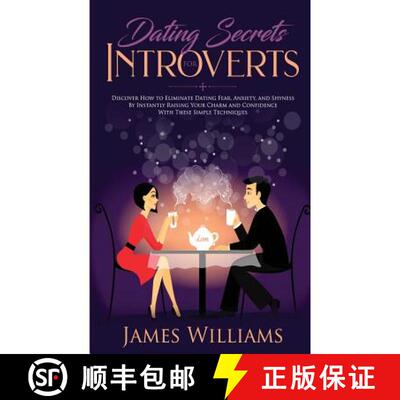 【3-4周达】Dating: Secrets for Introverts - How to Eliminate Dating Fear, Anxiety and Shyness by Inst... [9781951030315]