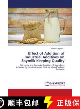 预订 Effect of Addition of Industrial Additives on Soymilk Keeping Quality [9786202799423]