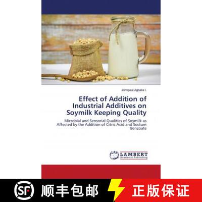 预订 Effect of Addition of Industrial Additives on Soymilk Keeping Quality [9786202799423]