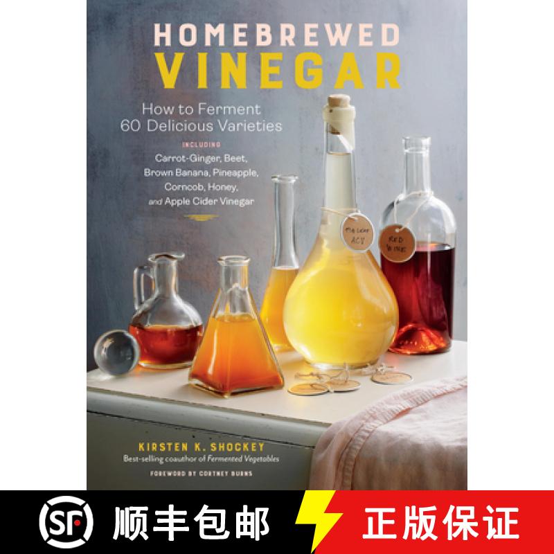 【3-4周达】Homebrewed Vinegar: How to Ferment 60 Delicious Varieties, Including Carrot-Ginger, Beet, ... [9781635862812]