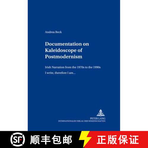 【2-3周达】Documentation on «Kaleidoscope of Postmodernism»: Irish Narration from the 1970s to the ... [9783631398920]