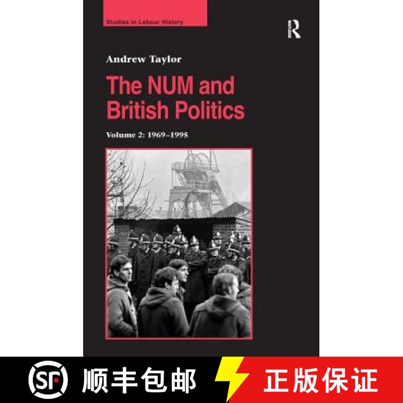 【3-4周达】The NUM and British Politics: Volume 2: 1969-1995 - 1969-1995 [9780754653332]