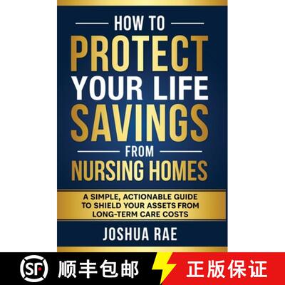 【3-4周达】How to Protect Your Life Savings from Nursing Homes: A Simple, Actionable Guide to Shield ... [9798986778808]