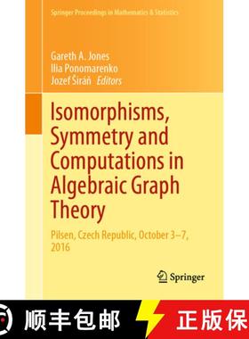 【3-4周达】Isomorphisms, Symmetry and Computations in Algebraic Graph Theory: Pilsen, Czech Republic,... [9783030328078]