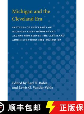 预订 Michigan and the Cleveland Era: Sketches of University of Michigan Staff Members and Alumni Who ... [9780472750115]