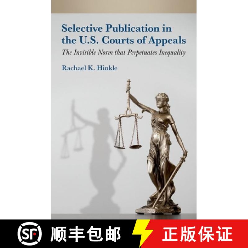 【3-4周达】Selective Publication in the U.S. Courts of Appeals: The Invisible Norm That Perpetuates I... [9780197770085]