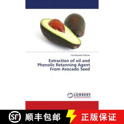 预订 Extraction of oil and Phenolic Retanning Agent From Avocado Seed [9786139834969]