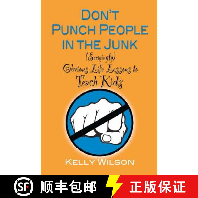 【3-4周达】Don't Punch People in the Junk: (Seemingly) Obvious Life Lessons to Teach Kids [9780997620825]