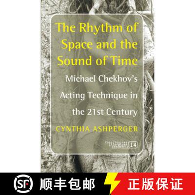 预订 The Rhythm of Space and the Sound of Time: Michael Chekhov S Acting Technique in the 21st Century [9789042023871]