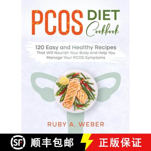 【3-4周达】PCOS Diet Cookbook: 120 Easy and Healthy Recipes That Will Nourish Your Body and Help You ... [9781955661058]