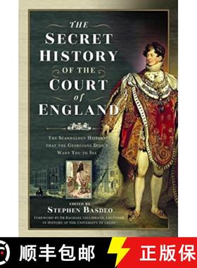 【3-4周达】The Secret History of the Court of England: The Scandalous History That the Georgians Didn... [9781399015820]