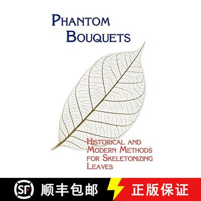 【3-4周达】Phantom Bouquets: Historical and Modern Methods for Skeletonizing Leaves [9781930585645]