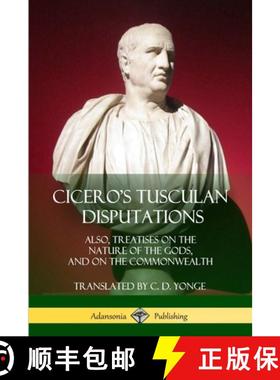 【3-4周达】Cicero's Tusculan Disputations: Also, Treatises On The Nature Of The Gods, And On The Comm... [9781387890316]
