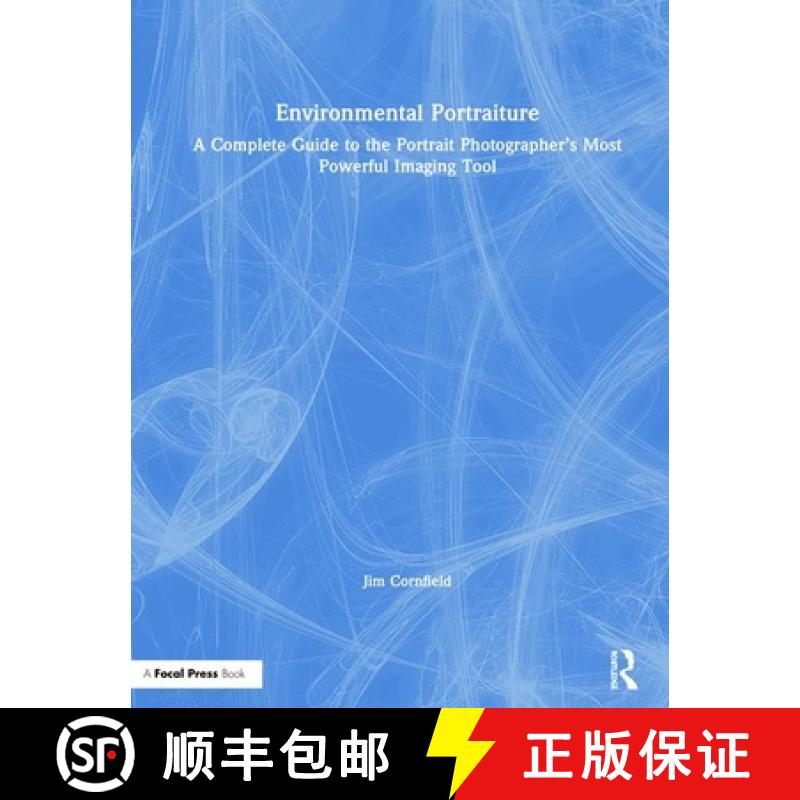 【3-4周达】Environmental Portraiture: A Complete Guide to the Portrait Photographer's Most Powerful I... [9781138235168]