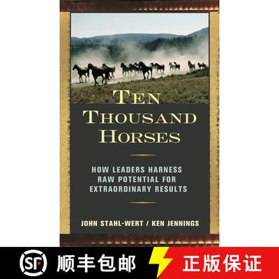【3-4周达】Ten Thousand Horses: How Leaders Harness Raw Potential for Extraordinary Results [9781576754504]