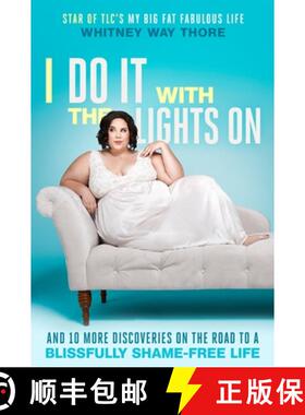 【3-4周达】I Do It with the Lights On: And 10 More Discoveries on the Road to a Blissfully Shame-Free... [9780399594502]