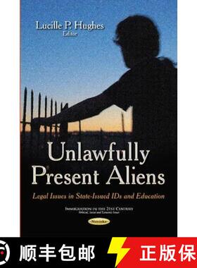 【3-4周达】Unlawfully Present Aliens: Legal Issues in State-Issued IDs and Education [9781633212374]