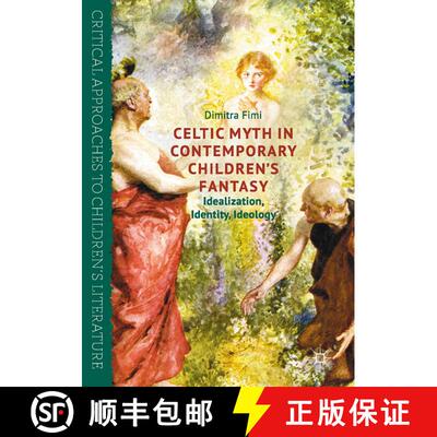 【3-4周达】Celtic Myth in Contemporary Children's Fantasy : Idealization, Identity, Ideology [9781137552815]