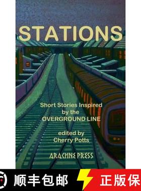 预订 Stations: Short Storied Inspired by the Overground Line. Editor, Cherry Potts [9781909208018]