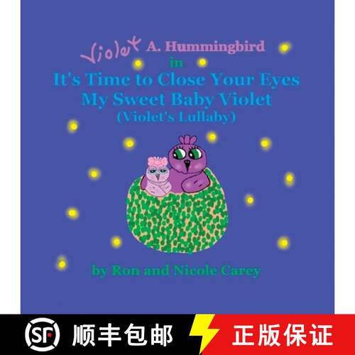 【3-4周达】Violet A. Hummingbird in It's Time to Close Your Eyes My Sweet Baby Violet (Violet's Lulla... [9781735478883]