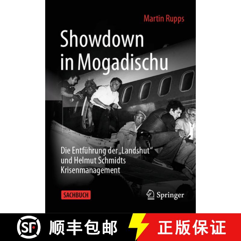 【3-4周达】Showdown in Mogadischu: Die Entführung Der Landshut Und Helmut Schmidts Krisenmanagement [9783658467296]