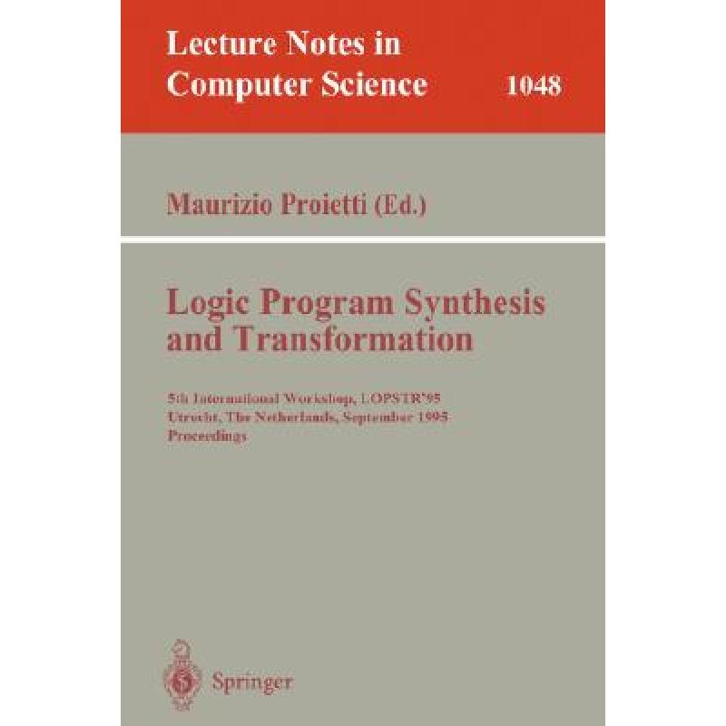 【4周达】Logic Program Synthesis and Transformation: 5th International Workshop, LOPSTR'95, Utrecht,...[9783540609391]-封面