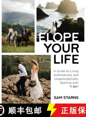 【3-4周达】Elope Your Life: A Guide to Living Authentically and Unapologetically, Starting With I Do [9780578676524]