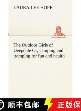 【3-4周达】The Outdoor Girls of Deepdale Or, camping and tramping for fun and health [9783849170615]